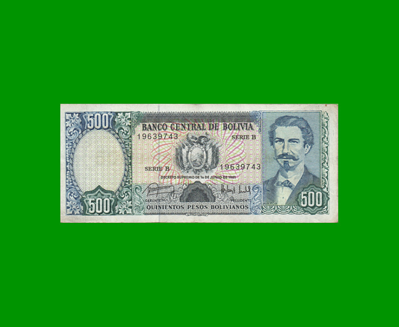 BILLETE DE BOLIVIA 500 PESOS BOLIVIANOS, PICK 166a, AÑO 1981, ESTADO MUY BUENO- .-