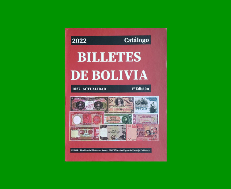 CATALOGO DE BILLETES DE BOLIVIA, 1° EDICCION, AÑO 1827/2022, NUEVO.-