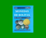 CATALOGO DE MONEDAS DE BOLIVIA, 1° EDICCION, AÑO 1826/2022, NUEVO.-