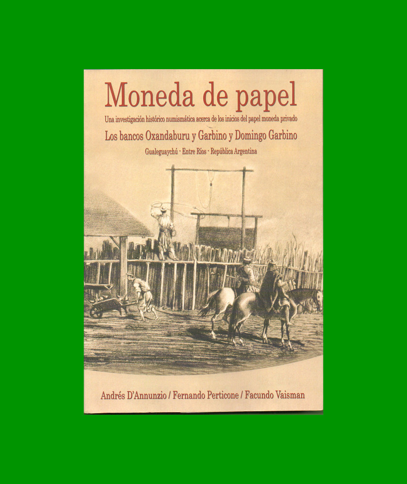 LIBRO MONEDA DE PAPEL, LOS BANCOS OXANDABURU Y GARBINO Y DOMINGO GARBINO, NUEVO.-