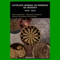 CATALOGO GENERAL DE MONEDAS DE URUGUAY, AÑOS1840-2022 ESTADO NUEVO.-