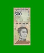 BILLETE DE VENEZUELA 500 BOLIVARES, PICK 108, AÑO 2018, ESTADO EXCELENTE+. -