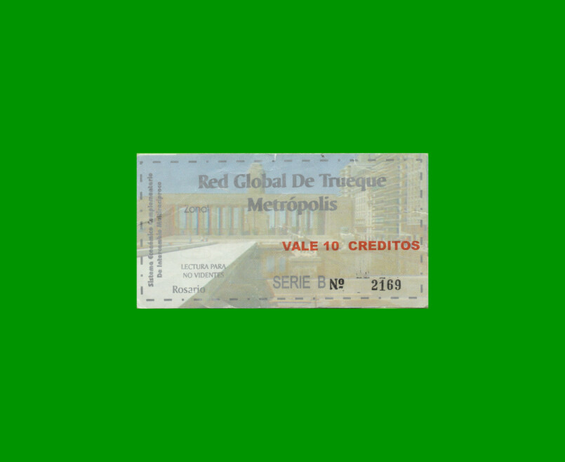 BONO TICKET RED GLOBAL DE TRUEQUE METROPOLIS ROSARIO, 10 CREDITOS, MG 2765, ESTADO MUY BUENO.-
