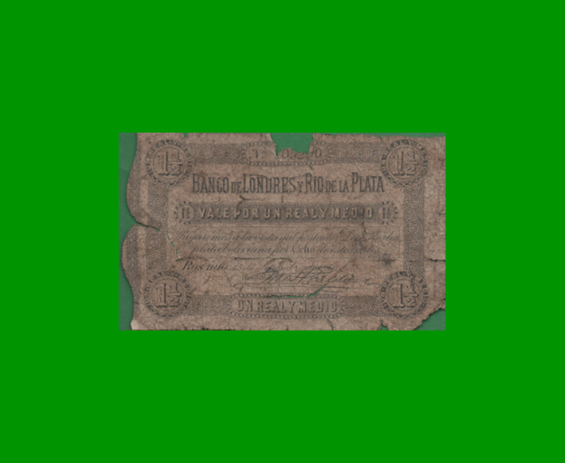 BILLETE BANCO DE LONDRES Y RIO DE LA PLATA 1 1/2 REALES, PICK S1732, AÑO 1866, ESTADO REGULAR.-