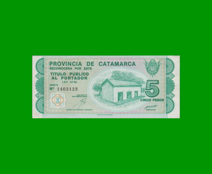 BONO CATAMARCA $5,00, EC 232, SERIE B, ESTADO SIN CIRCULAR.-