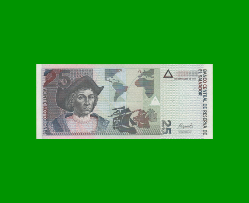 BILLETE DE EL SALVADOR 25 COLONES, PICK 155, AÑO 1999 ESTADO EXCELENTE+.-