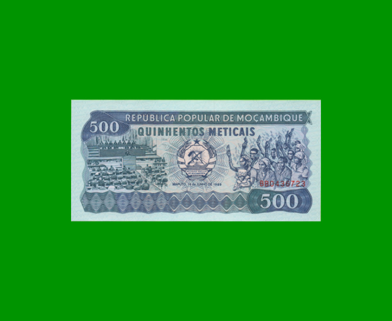 BILLETE DE MOZAMBIQUE 500 METICAIS, PICK 131c, AÑO 1989 ESTADO SIN CIRCULAR.-