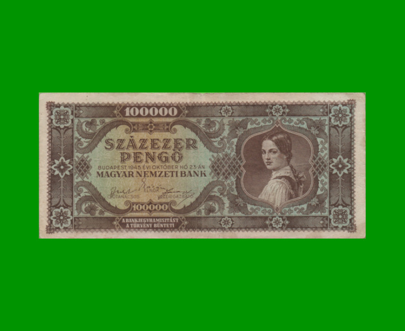 BILLETE DE HUNGRIA 100.000 PENGO, PICK 121, AÑO 1945 ESTADO MUY BUENO- .-