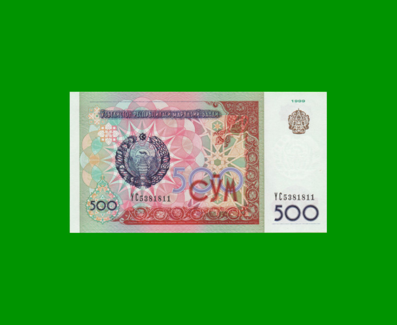 BILLETE DE UZBEKISTAN 500 SUM, PICK 81, AÑO 1999, ESTADO SIN CIRCULAR.-