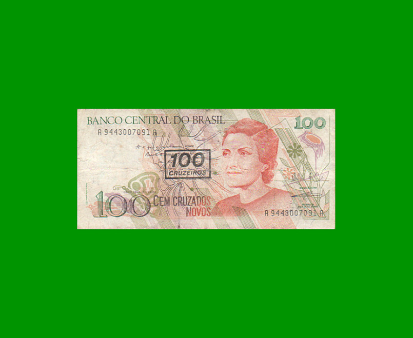 BILLETE DE BRASIL 100 CRUZADOS NOVOS RESELLADO 100 CRUZEIROS, PICK 224b, AÑO 1990, ESTADO BUENO+ .-