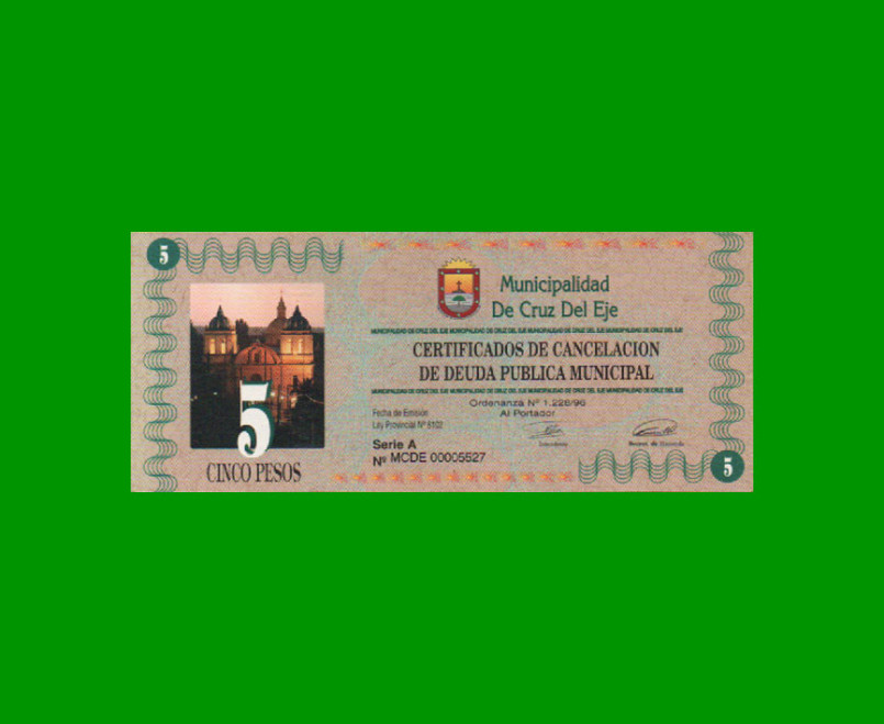 BONO MUNICIPALIDAD DE CRUZ DEL EJE $ 5,00, AÑO 1996, SERIE A, ESTADO SIN CIRCULAR.-