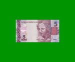 BILLETE DE BRASIL 5 REALES, PICK 253b, N° CAT 341, SERIE C H, AÑO 2015, ESTADO SIN CIRCULAR.-
