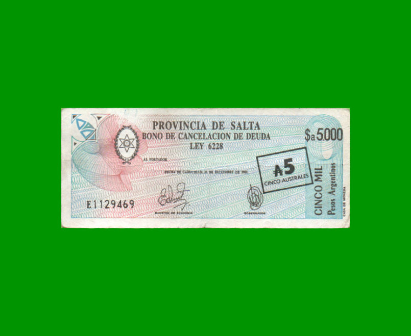 BONO DE SALTA $a5.000,00, RESELLADO A 5,00 AUSTRALES, EC 009, AÑO 1985, ESTADO MUY BUENO -.-