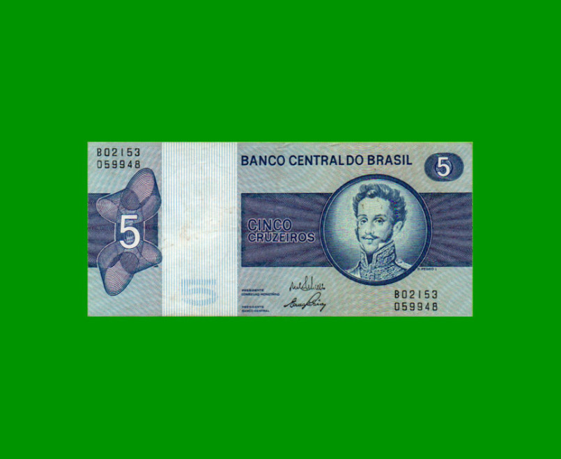 BILLETE DE BRASIL 5 CRUZEIROS, PICK 192b, AÑO 1973, ESTADO EXCELENTE- .-